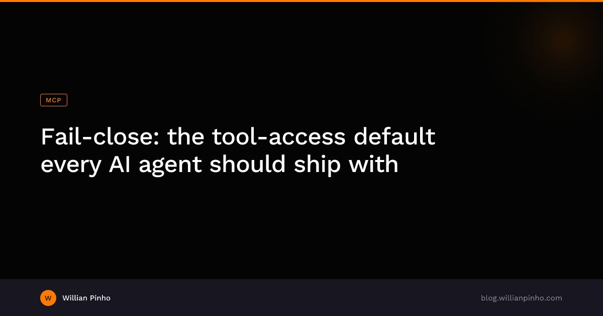 Cover image for Fail-close: the tool-access default every AI agent should ship with